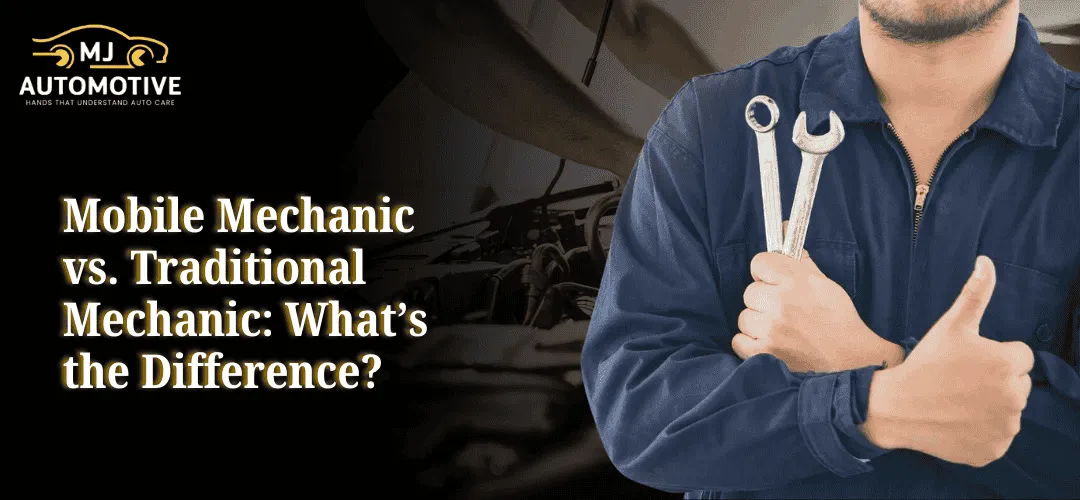Read more about the article Mobile Mechanic vs. Traditional Mechanic: What’s the Difference?