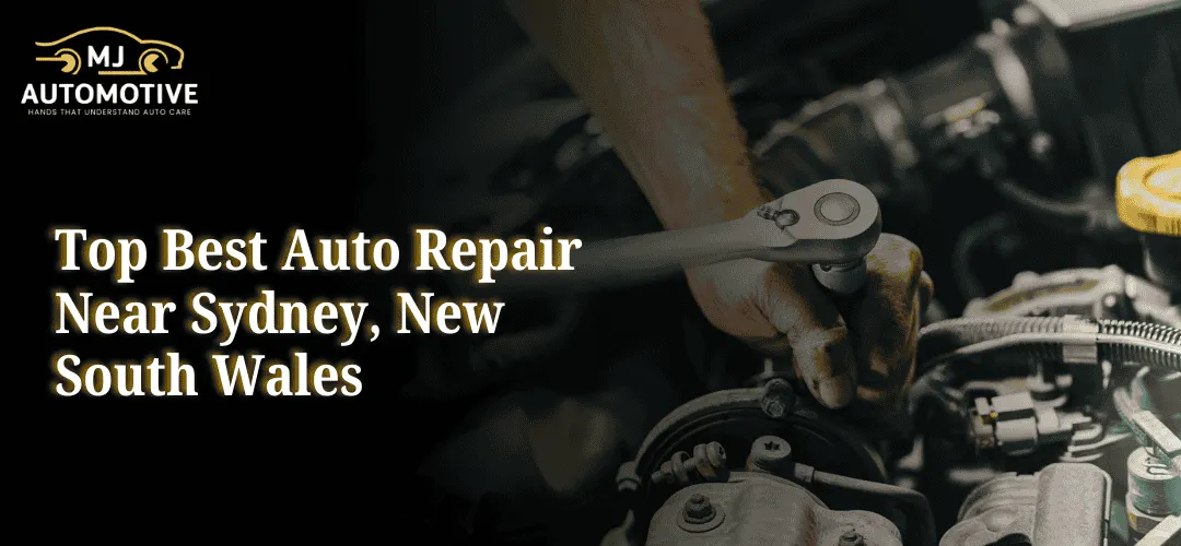 Read more about the article Top Best Auto Repair Near Sydney, New South Wales: MJAutomotive