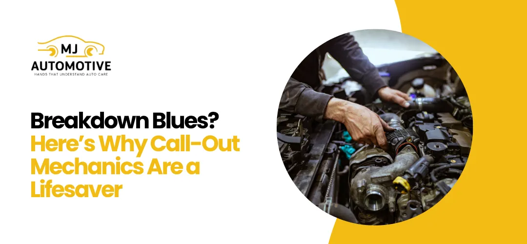 Breakdown Blues? Here’s Why Call-Out Mechanics Are a Lifesaver