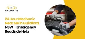 24 hour mechanic near me Guildford, NSW