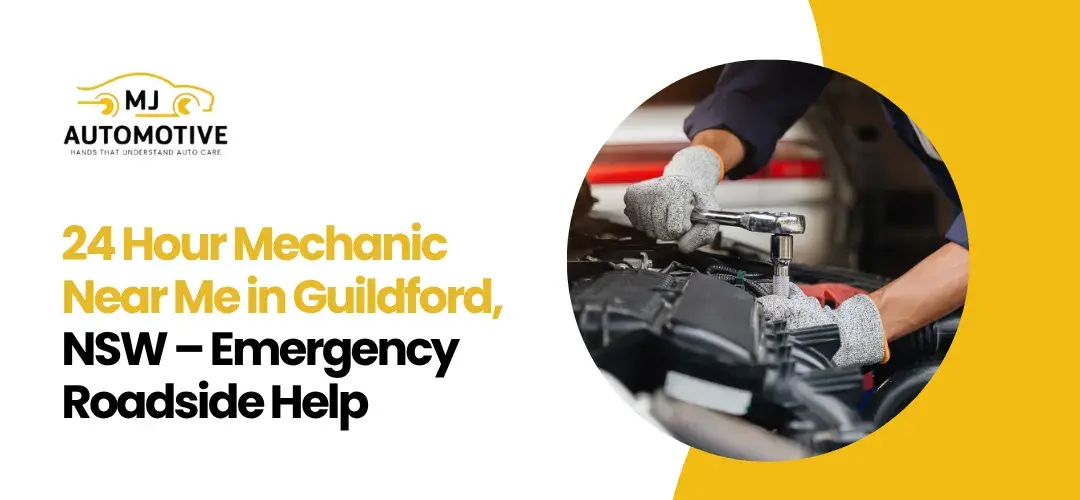 24 Hour Mechanic Near Me Guildford NSW