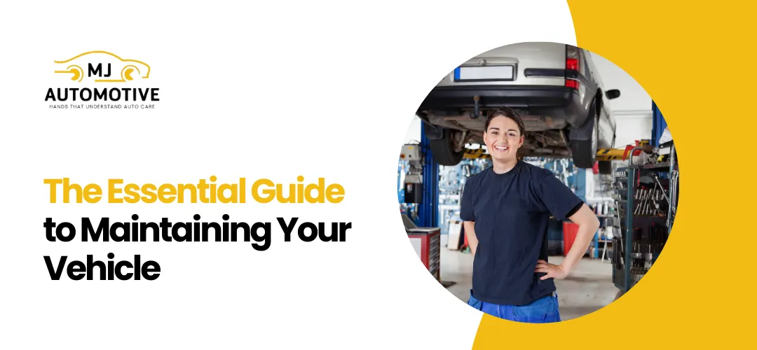 Essential Guide to Maintaining Your Vehicle