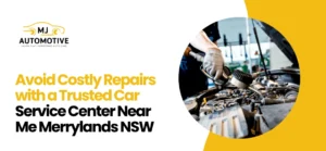 Car Service Center Near Me Merrylands NSW