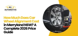Car Wheel Alignment Cost in Merryland NSW